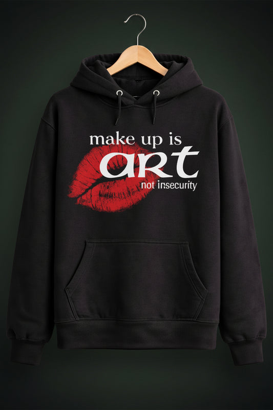 Makeup Is Art Not Insecurity Black Hoodie